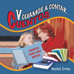 Volvamos a contar cuentos: Cuentos para mis nietos - Mamá Irma