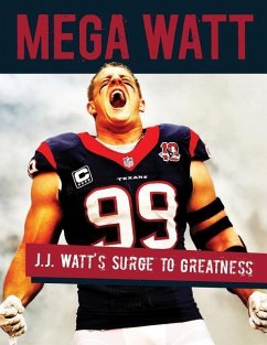 Mega Watt: J.J. Watt's Surge to Greatness - Rieken, Kristie