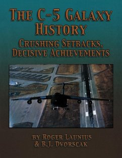 The C-5 Galaxy History - Launius, Roger; Dvorscak, B. J.