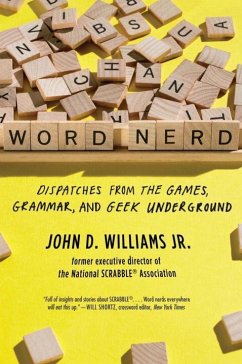 Word Nerd: Dispatches from the Games, Grammar, and Geek Underground - Williams, John D.