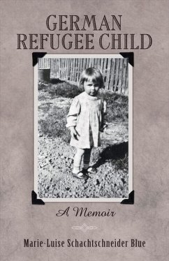 German Refugee Child: A Memoir - Blue, Marie-Luise