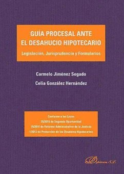 Guía procesal ante el desahucio hipotecario : legislación, jurisprudencia y formularios - Jiménez Segado, Carmelo; González Hernández, Celia