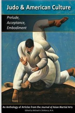 Judo & American Culture: Prelude, Acceptance, Embodiment - Hlinak J. D., Matt; Svinth M. a., Joseph; Webb M. a., James