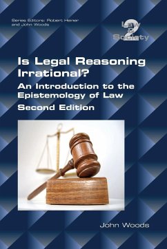 Is Legal Reasoning Irrational? An Introduction to the Epistemology of Law - Woods, John