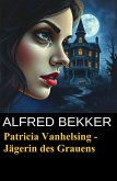 Patricia Vanhelsing - Jägerin des Grauens (eBook, ePUB) Patricia Vanhelsing - Jägerin des Grauens (eBook, ePUB)