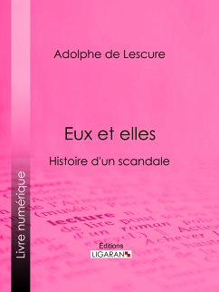 Eux et elles (eBook, ePUB) - de Lescure, Adolphe; Ligaran