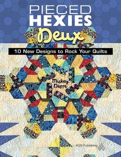 Pieced Hexies Deux - 10 New Designs to Rock Your Quilts - Depre, Mickey