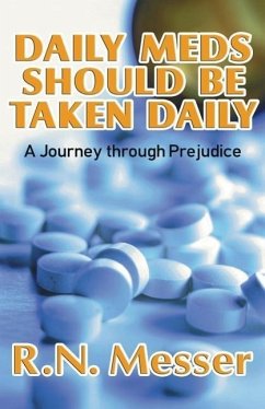 Daily Meds Should Be Taken Daily: A Journey Through Prejudice - Messer, R. N.