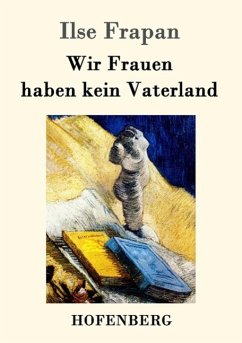 Wir Frauen haben kein Vaterland - Frapan, Ilse