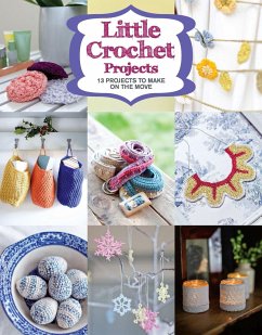 Little Crochet Projects: 12 Projects to Make on the Move - GMC