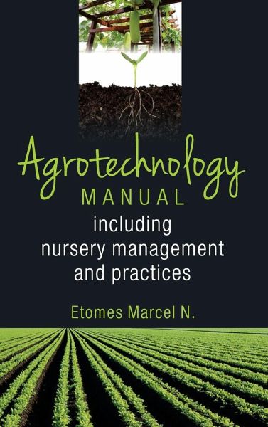 Agrotechnology Manual: Including Nursery Management and Practices Agrotechnology Manual: Including Nursery Management and Practices