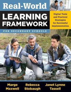 Real-World Learning Framework for Secondary Schools - Maxwell, Marge; Stobaugh, Rebecca
