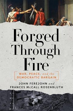 Forged Through Fire: War, Peace, and the Democratic Bargain - Ferejohn, John; Rosenbluth, Frances McCall