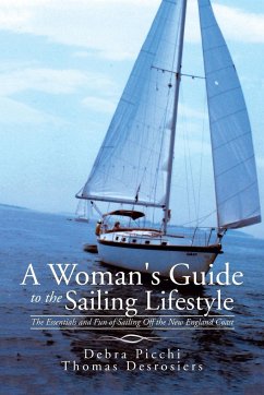 A Woman's Guide to the Sailing Lifestyle - Desrosiers, Thomas; Picchi, Debra