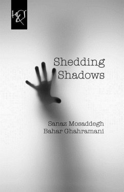 Shedding Shadows - Ghahramani, Bahar; Mosaddegh, Sanaz