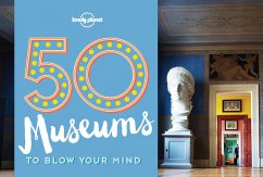 Lonely Planet 50 Museums to Blow Your Mind - Handicott, Ben