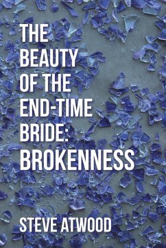 The Beauty of the End-time Bride - Atwood, Steve