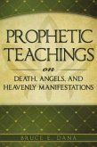 Prophetic Teachings on Death, Angels, and Heavenly Manifestations