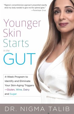 Younger Skin Starts in the Gut: 4-Week Program to Identify and Eliminate Your Skin-Aging Triggers - Gluten, Wine, Dairy, and Sugar - Talib, Nigma