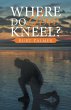 Where Do You Kneel? - Bild 1