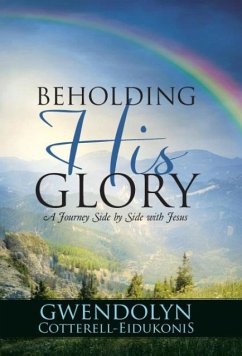 BEHOLDING HIS GLORY