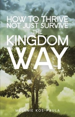 How to Thrive, Not Just Survive the Kingdom Way! - Kos-Paula, Melanie