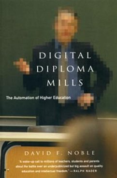 Digital Diploma Mills: The Automation of Higher Education - Noble, David F.