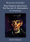 Hans Dampf in allen Gassen / Ein Narr des Neunzehnten Jahrhunderts Hans Dampf in allen Gassen / Ein Narr des Neunzehnten Jahrhunderts