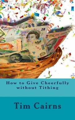 How to Give Cheerfully without Tithing - Cairns, Tim S.