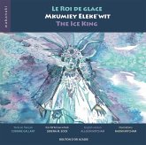 Le roi de glace / Mkumiey Eleke'wit / The Ice King (eBook, ePUB)