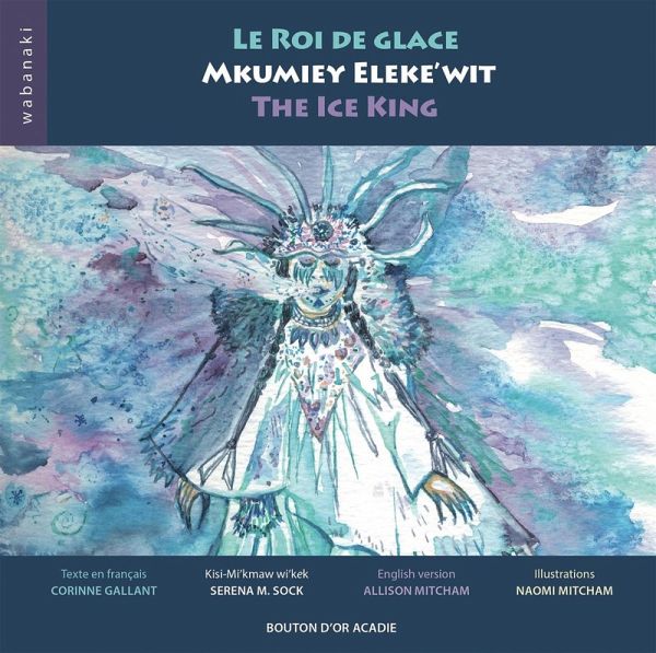 Le roi de glace / Mkumiey Eleke'wit / The Ice King (eBook, ePUB) Le roi de glace / Mkumiey Eleke'wit / The Ice King (eBook, ePUB)
