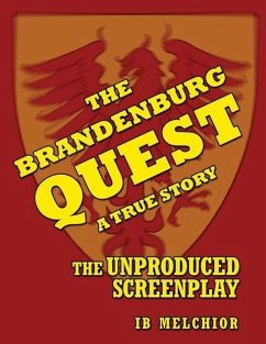 The Brandenburg Quest: A True Story - The Unproduced Screenplay - Melchior, Ib