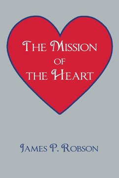 The Mission of the Heart - Robson, James P.