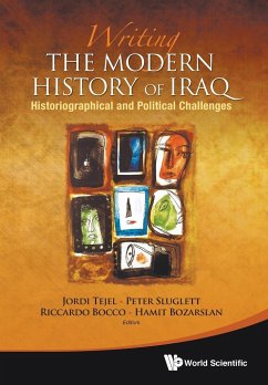 WRITING THE MODERN HISTORY OF IRAQ - Jordi Tejel, Riccardo Bocco Et Al