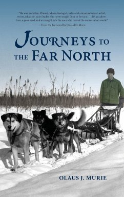 Journeys to the Far North - Murie, Olaus J.