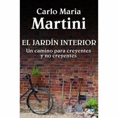 El jardín interior : un camino para creyentes y no creyentes - Martini, Carlo María