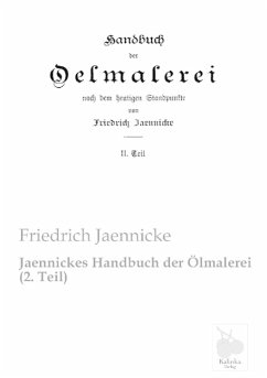 Jaennickes Handbuch der Ölmalerei (2. Teil) - Jaennicke, Friedrich
