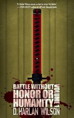 Battle without Honor or Humanity: Volume 1 - Wilson, D. Harlan