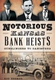 Notorious Kansas Bank Heists:: Gunslingers to Gangsters