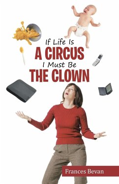 If Life Is A Circus I Must Be The Clown - Bevan, Frances