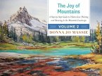 The Joy of Mountains: A Step-By-Step Guide to Watercolor Painting and Sketching in Western Mountain Parks