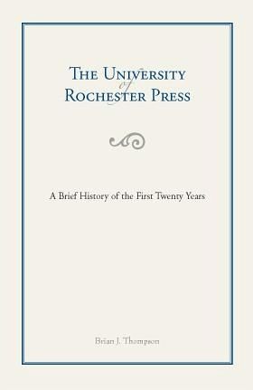 The University of Rochester Press The University of Rochester Press