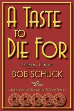 A Taste to Die for: Culinary Crimes - Schuck, Bob