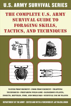 The Complete U.S. Army Survival Guide to Foraging Skills, Tactics, and Techniques - U S Department of the Army