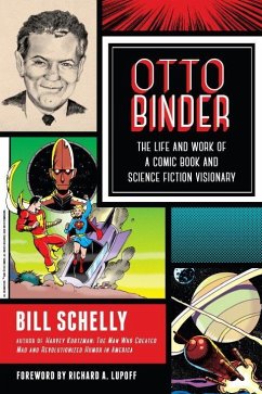 Otto Binder: The Life and Work of a Comic Book and Science Fiction Visionary - Schelly, Bill