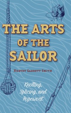 The Arts of the Sailor - Smith, Hervey Garrett