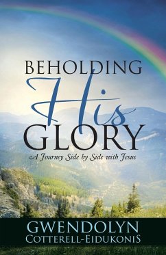 BEHOLDING HIS GLORY - Cotterell-Eidukonis, Gwendolyn