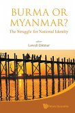 BURMA OR MYANMAR? THE STRUGGLE FOR NATIONAL IDENTITY BURMA OR MYANMAR? THE STRUGGLE FOR NATIONAL IDENTITY