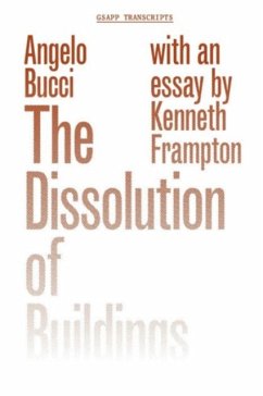 Dissolution of Buildings - Bucci, Angelo; Frampton, Kenneth