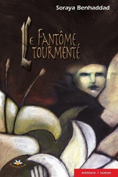 Le fantome tourmente (eBook, ePUB) - Soraya Benhaddad, Benhaddad